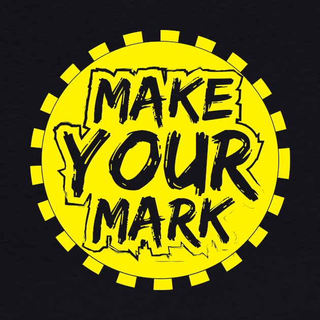 Make Your Mark by T-Shirt Attires